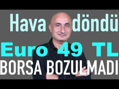 Hava döndü | ...Ve Euro 49 TL | Borsa bozulmadı