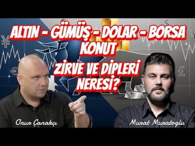 ALTIN - GÜMÜŞ - DOLAR - BORSA - KONUT | ZİRVE VE DİPLERİ NERESİ? | MURAT MURATOĞLU - ONUR ÇANAKÇI