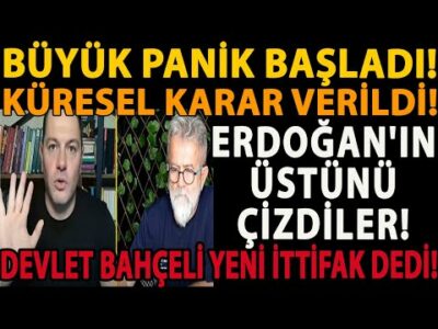 BÜYÜK PANİK BAŞLADI! KÜRESEL KARAR VERİLDİ! ERDOĞAN'IN ÜSTÜNÜ ÇİZDİLER! BAHÇELİ YENİ İTTİFAK DEDİ!