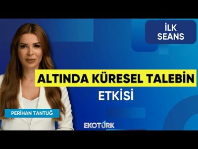Altında Küresel Talebin Etkisi | İsmail Aslanözyar | Aydın Eroğlu | Belgin Maviş | İlk Seans