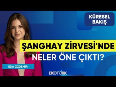 Şanghay Zirvesi'nde Neler Öne Çıktı? | Küresel Bakış | Prof. Dr. Hasan Ünal | Eda Özdemir