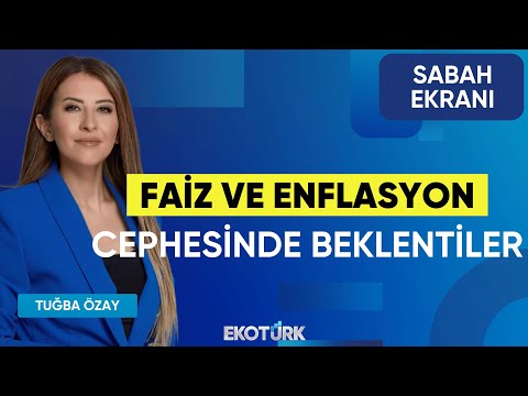 Faiz ve Enflasyon Cephesinde Beklentiler | Tuğba Özay | Sabah Ekranı