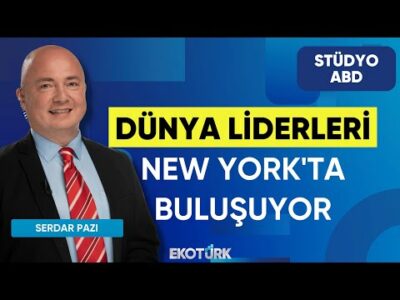 Dünya Liderleri New York'ta Buluşuyor | Stüdyo ABD | Anıl Sural | Serdar Pazı