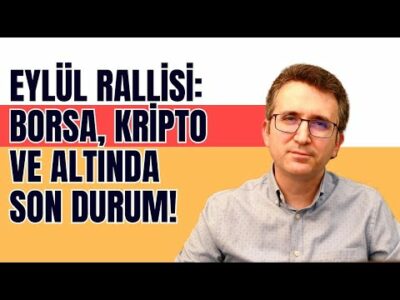 Eylül Rallisi: Borsa, Kripto ve Altında Son Durum!