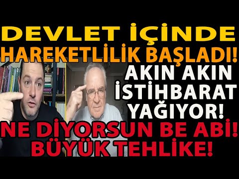 DEVLET İÇİNDE HAREKETLİLİK BAŞLADI! AKIN AKIN İSTİHBARAT YAĞIYOR! NE DİYORSUN BE ABİ! BÜYÜK TEHLİKE!