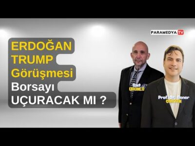 Erdoğan Trump Görüşmesi Borsayı Uçuracak mı ? | SONER GÖKTEN-SAİT ÜRÜNLÜ