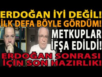 ERDOĞAN İYİ DEĞİL! İLK DEFA BÖYLE GÖRDÜM! METKUPLAR İFŞA EDİLDİ! ERDOĞAN SONRASI İÇİN SON HAZIRLIK!