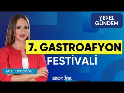 7. Gastroafyon Festivali | Ömer Yıldız | Lale Elmacıoğlu | Yerel Gündem