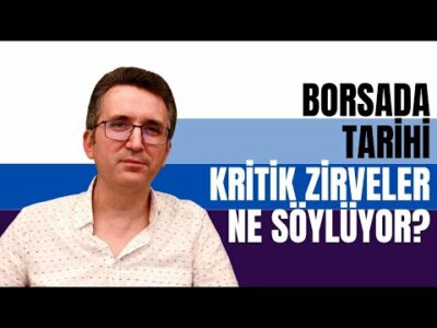 Borsada Tarihi Kritik Zirveler Ne Söylüyor?
