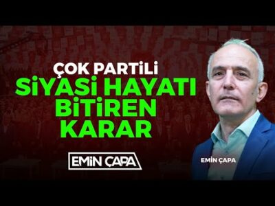 Çok Partili Siyasi Hayatı Bitiren Karar I Emin Çapa