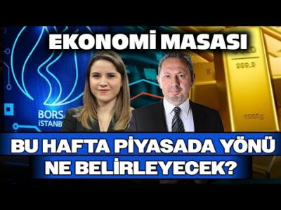 Bu Hafta Piyasada Yönü Ne Belirleyecek? | Ekonomi Masası | 22 Eylül