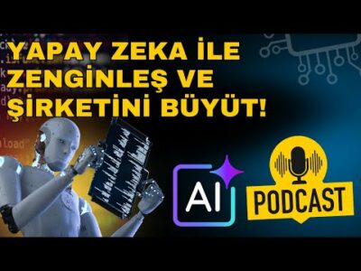 YAPAY ZEKA İLE ZENGİNLEŞ VE ŞİRKETİNİ BÜYÜT!