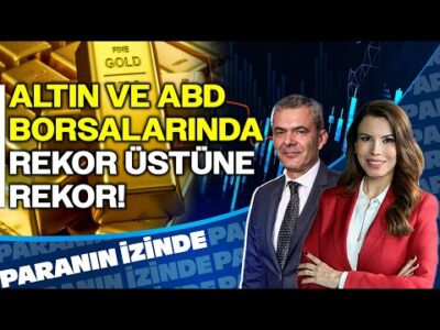 Altın ve ABD Borsalarında Rekor Üstüne Rekor: Balon Var mı Yok mu? | Paranın İzinde | Murat İman