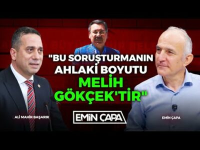 "Bu Soruşturmanın Ahlaki Boyutu Melih Gökçek'tir" | Ali Mahir Başarır - Emin Çapa