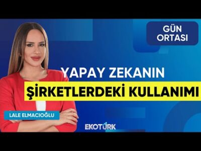 Yapay Zekanın Şirketlerdeki Kullanımı | Zeynep Mete | Lale Elmacıoğlu | Gün Ortası