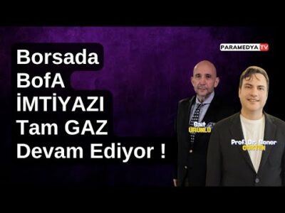 Borsada BofA Neden Satıyor ? | SONER GÖKTEN-SAİT ÜRÜNLÜ