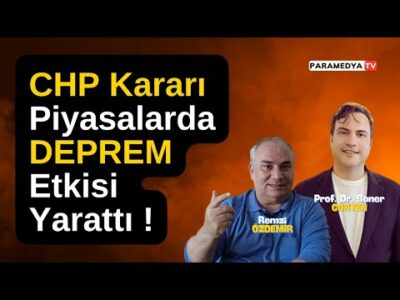 Piyasalarda CHP Kaosu ! Peki Şimdi Ne Olacak ? | REMZİ ÖZDEMİR-SONER GÖKTEN