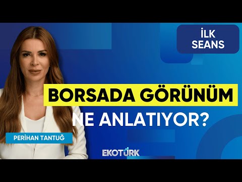 Borsada Görünüm Ne Anlatıyor? | İsmail Aslanözyar | Aydın Eroğlu | Cüneyt Paksoy | İlk Seans