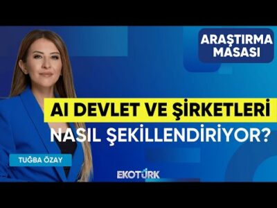 AI Devlet ve Şirketleri Nasıl Şekillendiriyor? | Ahmet Onur Durahim | Tuğba Özay | Araştırma Masası