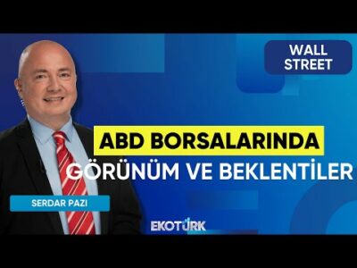 ABD Borsalarında Görünüm ve Beklentiler | Wall Street | Ali Akova | Serdar Pazı