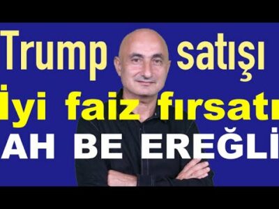 Trump satışı | Banka faizleri arttı | Altının yönü | Ah be Ereğli, Halkbank, Tüpraş...