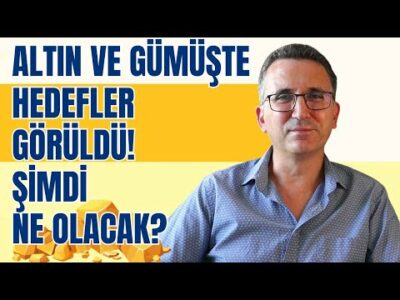 Altın ve Gümüşte Hedefler Görüldü. Şimdi Ne Olacak?