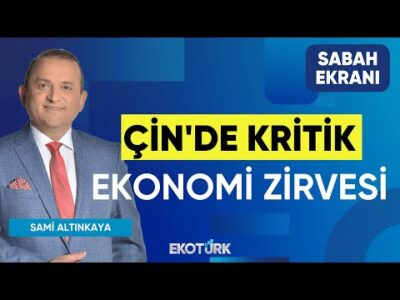 Çin'de Kritik Ekonomi Zirvesi | Noyan Rona | Sinan Alican | Sabah Ekranı