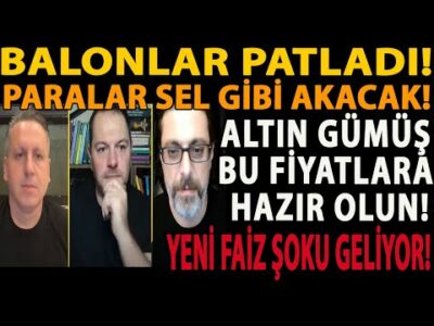 BALONLAR PATLADI! ALTIN GÜMÜŞ İNANILMAZ FİYATLAR! PARALAR SEL GİBİ AKACAK! YENİ FAİZ ŞOKU GELİYOR!
