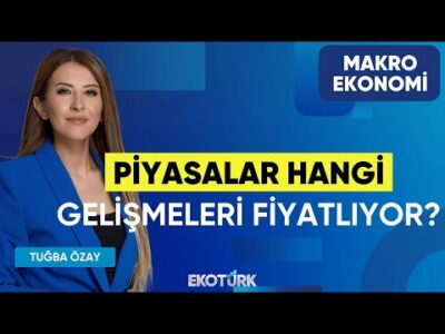 Piyasalar Hangi Gelişmeleri Fiyatlıyor? | Cumhur Örnek | Tuğba Özay | Makro Ekonomi