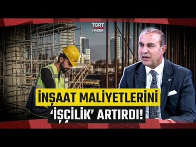 Konut Fiyatlarını İşçilik Maliyeti Artırıyor! - Celal Toprak ile İş Dünyası