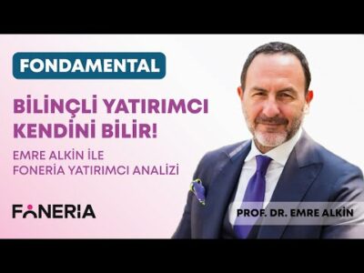 Bilinçli Yatırımcı Kendini Bilir l Emre Alkin ile Foneria Yatırımcı Analizi @foneriatv | Emre Alkin
