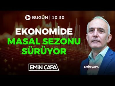 #CANLI Ekonomide Masal Sezonu Sürüyor I Emin Çapa