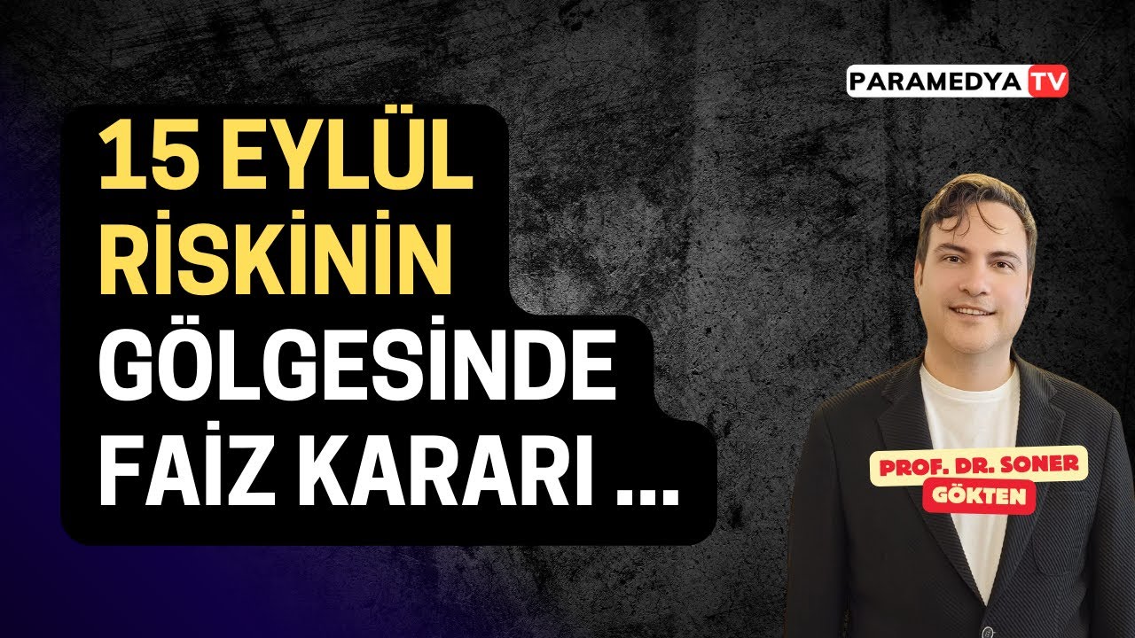 Merkez Bankası'nın Zor Kararı: Piyasalar Ne Olacak ? | SONER GÖKTEN