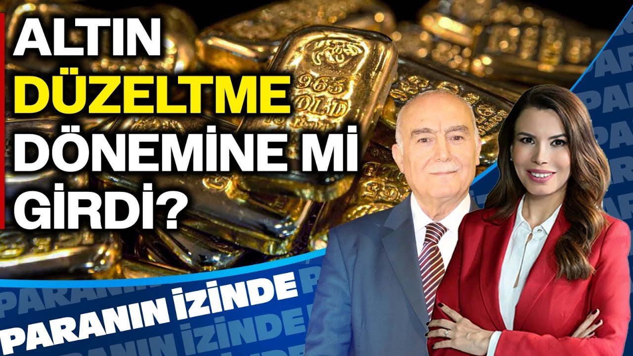 Altın Düzeltme Dönemine mi Girdi? | Paranın İzinde | Mehmet Ali Yıldırımtürk