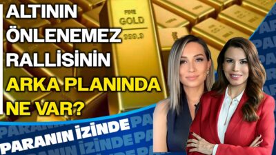 Altının Önlenemez Rallisinin Arka Planında Ne Var? | Paranın İzinde | Doç. Dr. Derya Hekim