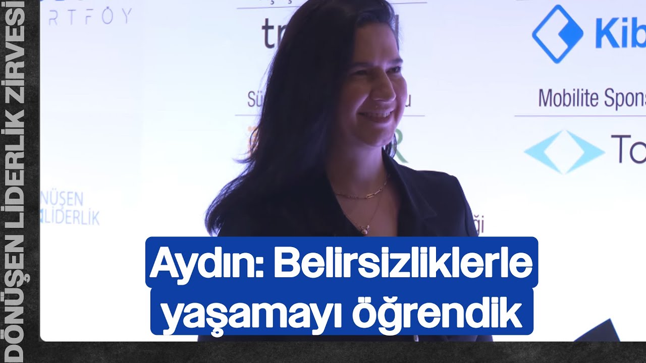 Ayşe Seher Aydın: Belirsizliklerle Yaşamayı Öğrendik | Dönüşen Liderlik Zirvesi