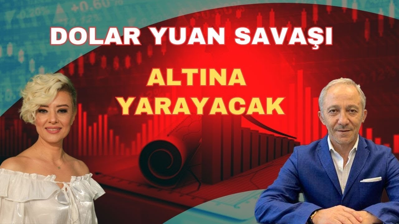 DOLAR YUAN SAVAŞI ALTINA YARAYACAK