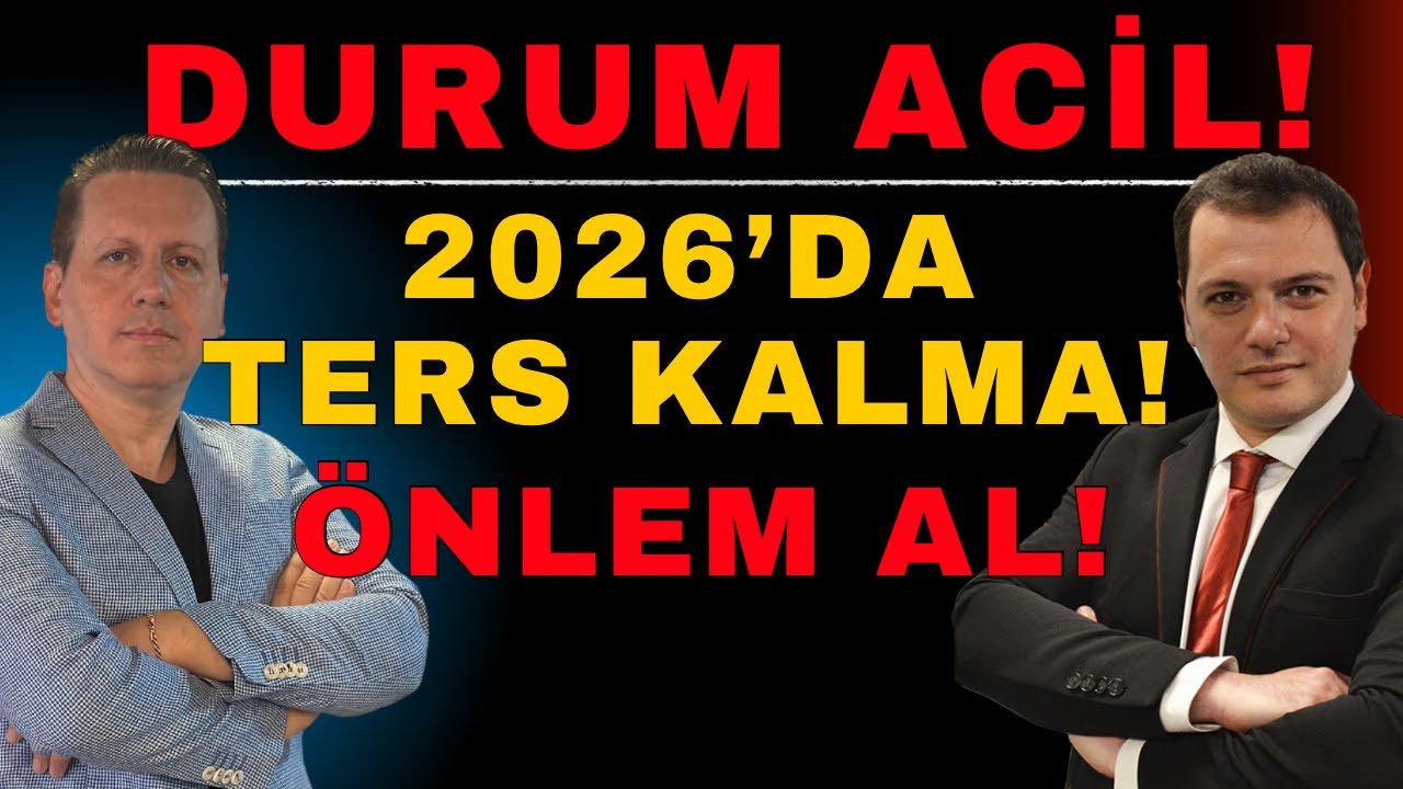 DURUM ACİL! 2026’DA TERSTE KALMA! ÖNLEM AL!