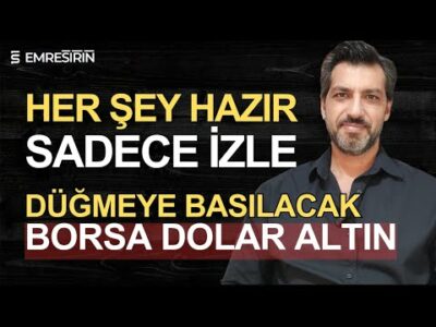 HER ŞEY HAZIR, SADECE İZLE! DÜĞMEYE BASILACAK! Emre ŞİRİN #borsa #dolar #altın