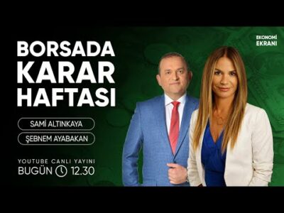 Borsada Karar Haftası | Şebnem Ayabakan | Ekonomi Ekranı