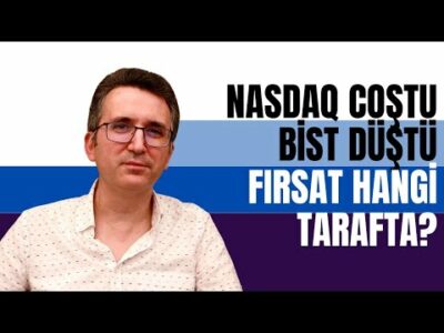 Nasdaq Coştu, BİST Düştü. Fırsat Hangi Tarafta?