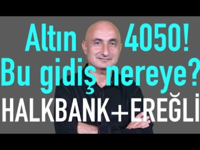 Altın 4050! Bu gidiş nereye? | Euro neden düştü? | Halkbank tuttu, Ereğli düşürdü