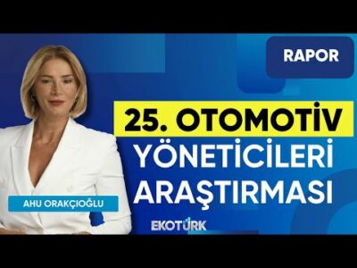 25. Otomotiv Yöneticileri Araştırması | Rapor | Ahu Orakçıoğlu | Murat Alsan | Hakan Ölekli