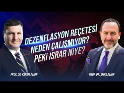 Dezenflasyon Reçetesi Neden Çalışmıyor? Peki Israr Niye | Kerem Alkin - Emre Alkin