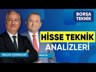 Hisse Teknik Analizleri | Selçuk Gönençler | Sami Altınkaya | Borsa Teknik