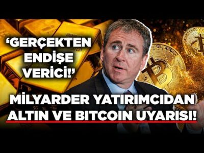 Milyarder Yatırımcıdan Altın ve Bitcoin Uyarısı: ‘GERÇEKTEN ENDİŞE VERİCİ!’