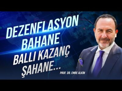 Dezenflasyon Bahane Ballı Kazanç Şahane... | Emre Alkin