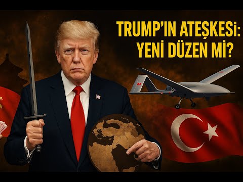 Ortadoğu'da Yeni Patron Kim? Trump'ın Ateşkesi, Körfez'in Çin Hamlesi ve Türkiye'nin Denge Arayışı!
