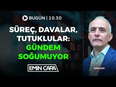 #CANLI Süreç, Davalar, Tutuklular: Gündem Soğumuyor | Emin Çapa