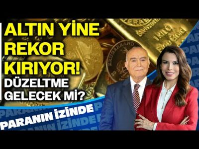Altın Yine Rekor Kırıyor: DÜZELTME GELECEK Mİ? | Paranın İzinde | Mehmet Ali Yıldırımtürk